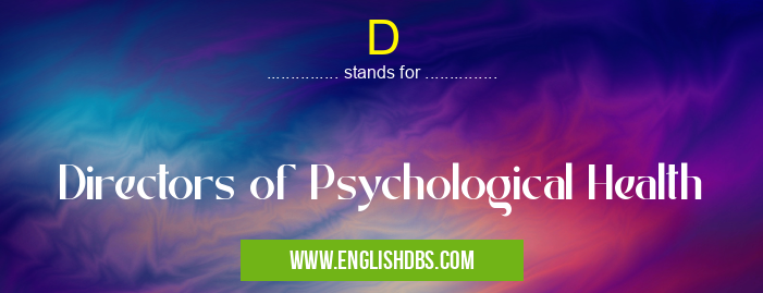 D means Directors of Psychological Health D