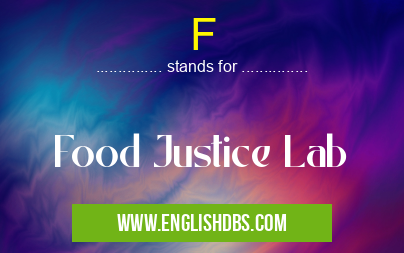 F means Food Justice Lab F