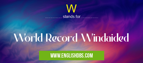 W means World Record Windaided W