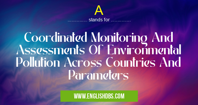 A means Coordinated Monitoring And Assessments Of Environmental Pollution Across Countries And Parameters A