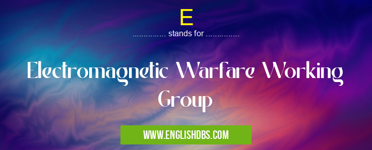 E means Electromagnetic Warfare Working Group E