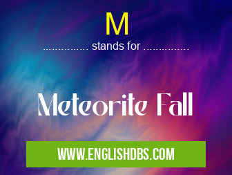 M means Meteorite Fall M