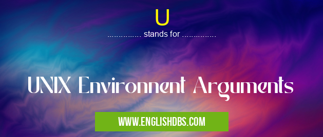 U means UNIX Environnent Arguments U