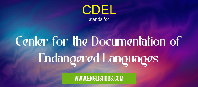 CDEL means Center for the Documentation of Endangered Languages CDEL