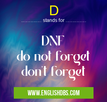 D means DNF
do not forget
don't forget D