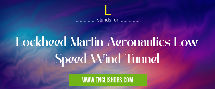 L means Lockheed Martin Aeronautics Low Speed Wind Tunnel L