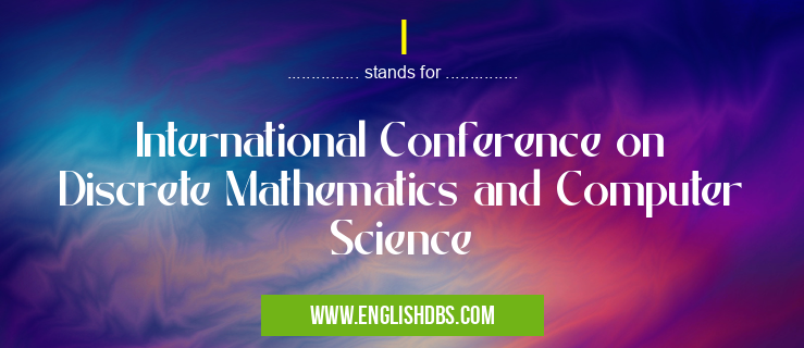 I means International Conference on Discrete Mathematics and Computer Science I