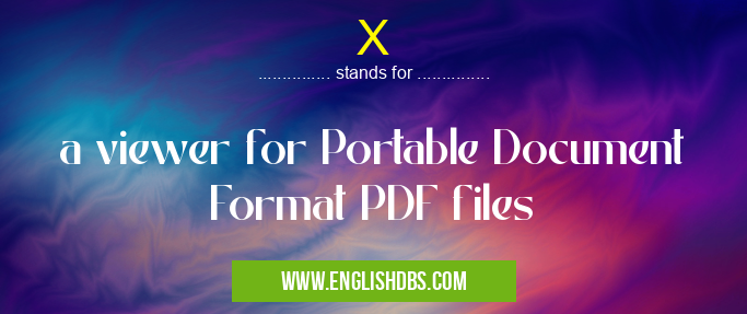 X means a viewer for Portable Document Format PDF files X