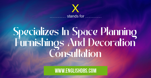 X means Specializes In Space Planning Furnishings And Decoration Consultation X