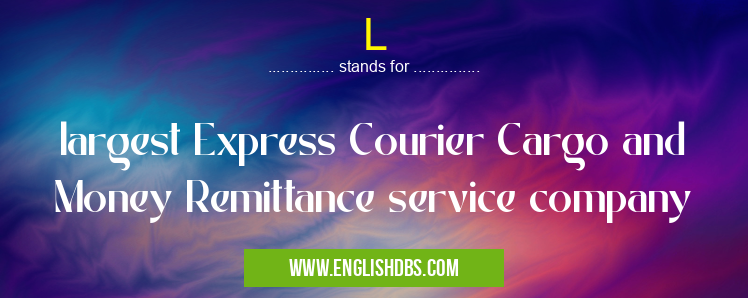 L means largest Express Courier Cargo and Money Remittance service company L