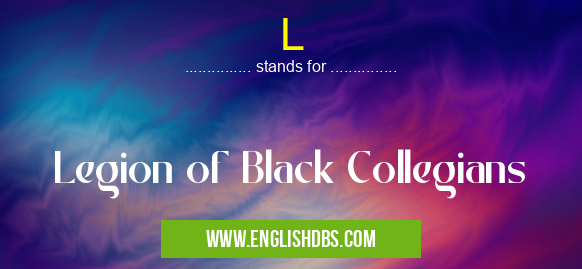 L means Legion of Black Collegians L