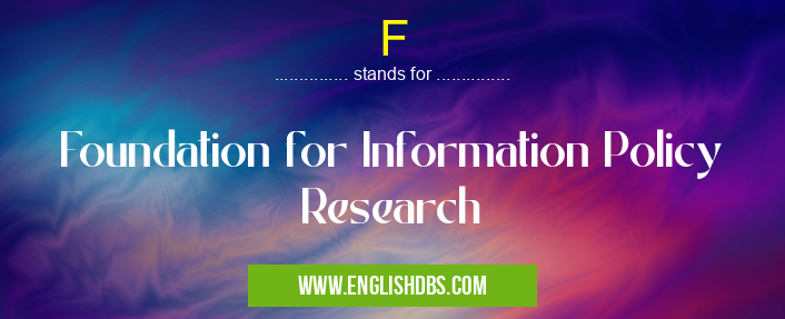 F means Foundation for Information Policy Research F