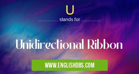 U means Unidirectional Ribbon U