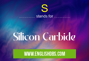 S means Silicon Carbide S