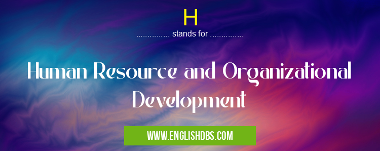 H means Human Resource and Organizational Development H