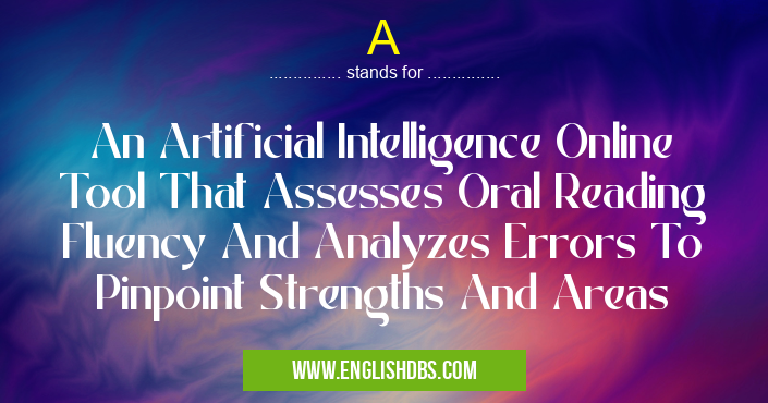A means An Artificial Intelligence Online Tool That Assesses Oral Reading Fluency And Analyzes Errors To Pinpoint Strengths And Areas A