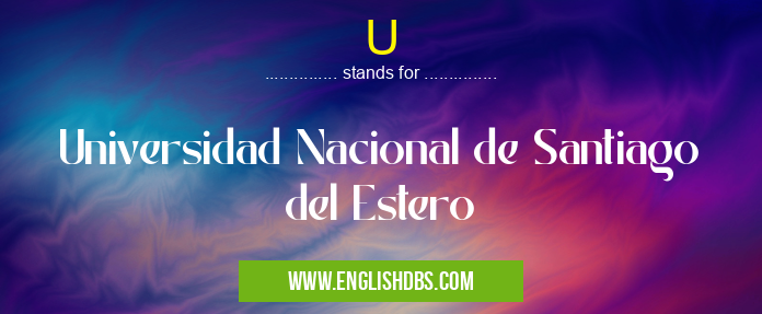 U means Universidad Nacional de Santiago del Estero U