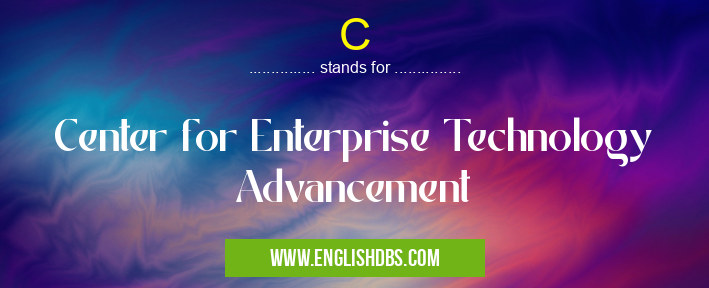 C means Center for Enterprise Technology Advancement C