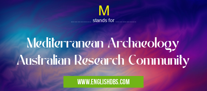 M means Mediterranean Archaeology Australian Research Community M