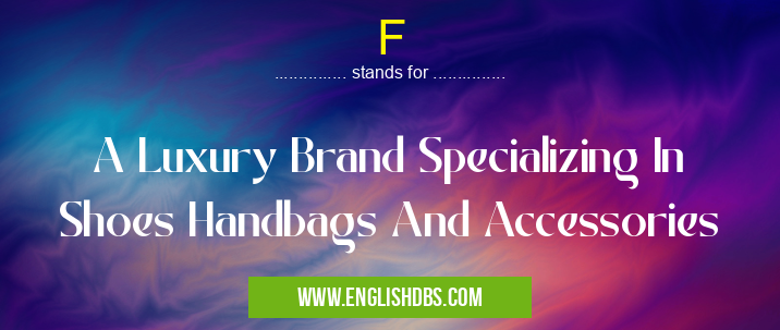 F means A Luxury Brand Specializing In Shoes Handbags And Accessories F