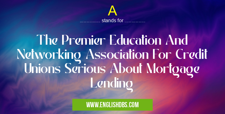 A means The Premier Education And Networking Association For Credit Unions Serious About Mortgage Lending A