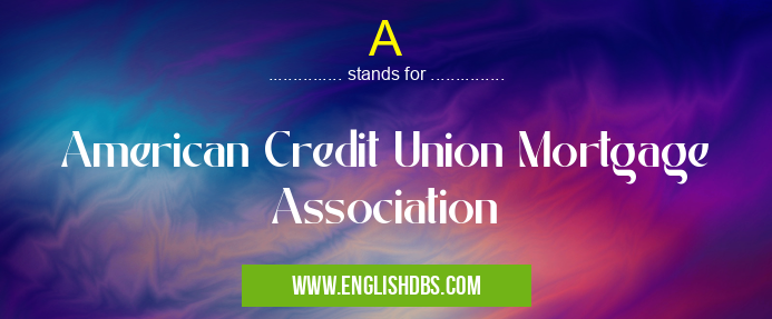 A means American Credit Union Mortgage Association A