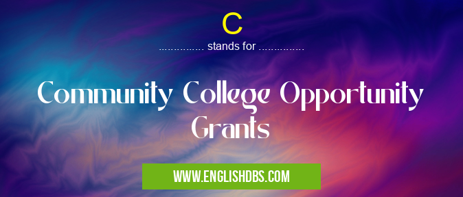 C means Community College Opportunity Grants C
