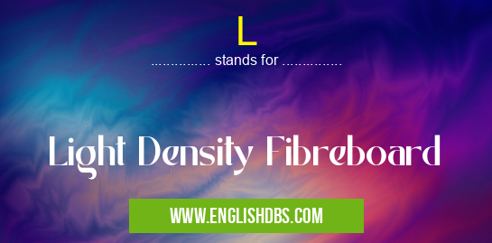 L means Light Density Fibreboard L