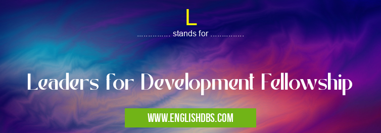 L means Leaders for Development Fellowship L