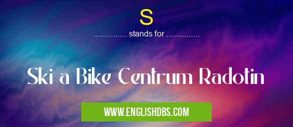 S means Ski a Bike Centrum Radotin S