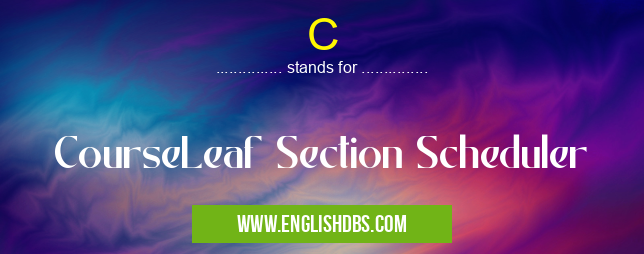 C means CourseLeaf Section Scheduler C