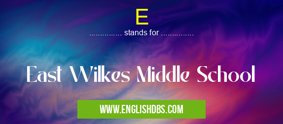 E means East Wilkes Middle School E