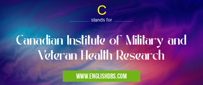 C means Canadian Institute of Military and Veteran Health Research C