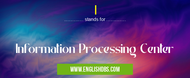 I means Information Processing Center I