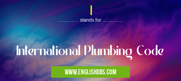 I means International Plumbing Code I