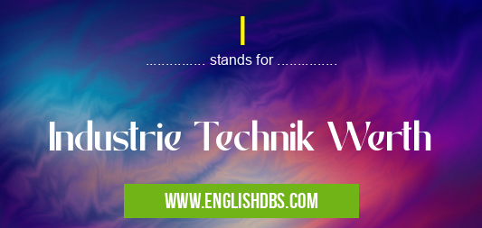 I means Industrie Technik Werth I
