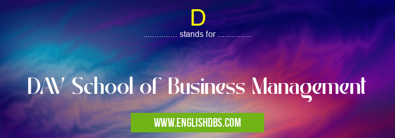 D means DAV School of Business Management D