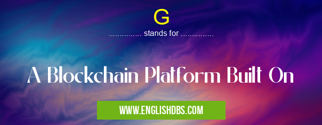 G means A Blockchain Platform Built On G