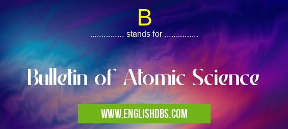 B means Bulletin of Atomic Science B