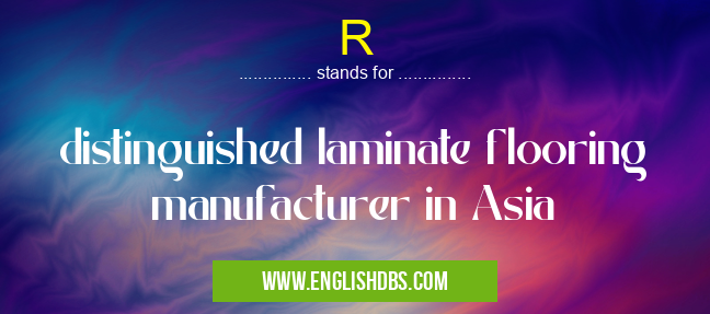 R means distinguished laminate flooring manufacturer in Asia R