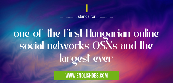 I means one of the first Hungarian online social networks OSNs and the largest ever I