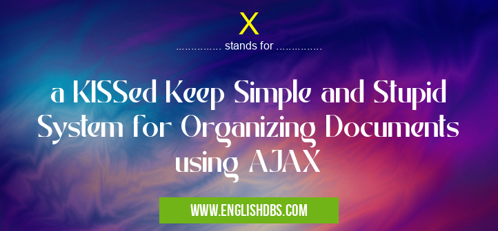 X means a KISSed Keep Simple and Stupid System for Organizing Documents using AJAX X