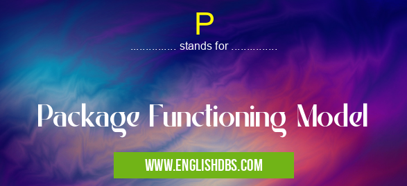 P means Package Functioning Model P