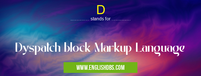 D means Dyspatch block Markup Language D