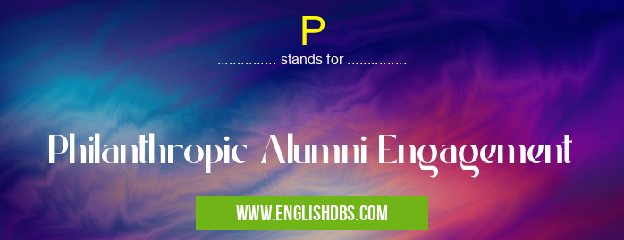 P means Philanthropic Alumni Engagement P