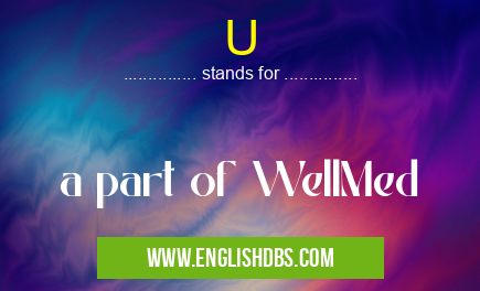 U means a part of WellMed U