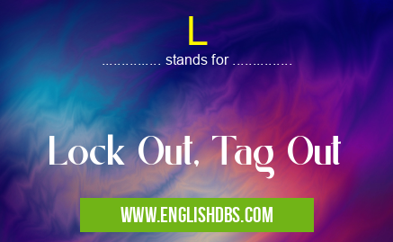 L means Lock Out, Tag Out L
