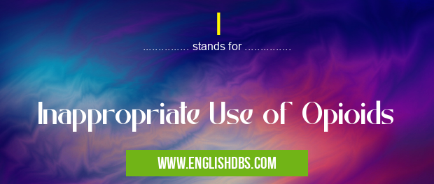 I means Inappropriate Use of Opioids I
