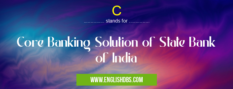 C means Core Banking Solution of State Bank of India C