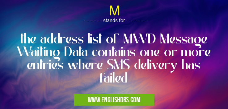 M means the address list of MWD Message Waiting Data contains one or more entries where SMS delivery has failed M
